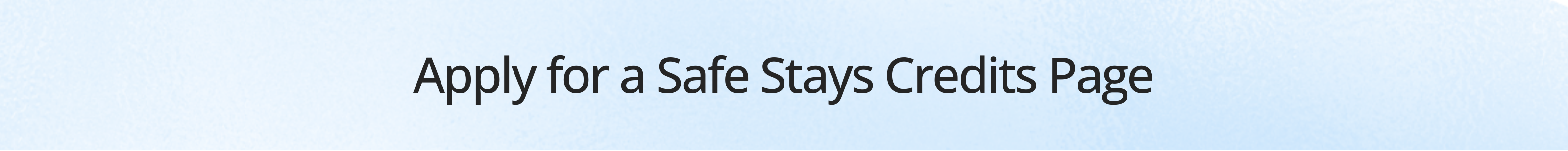 Apply for a Safe Stays Credits Page