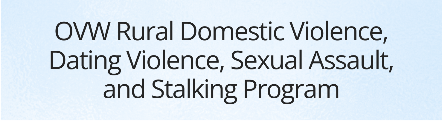 OVW Rural Domestic Violence, Dating Violence, Sexual Assault, and Stalking Program