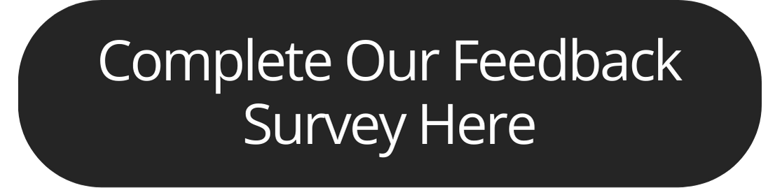 Complete Our Feedback Survey Here