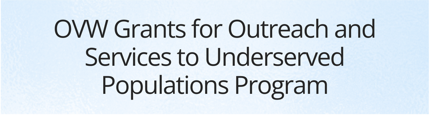 OVW Grants for Outreach and Services to Underserved Populations Program