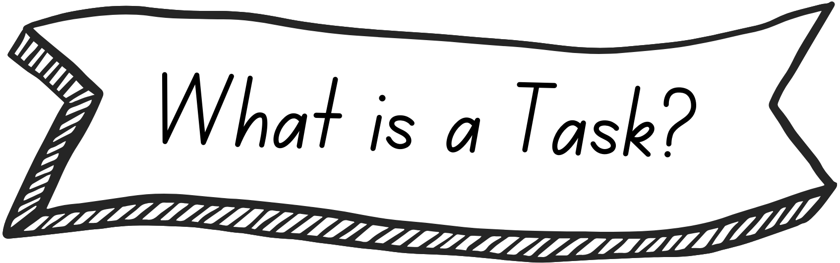 What is a Task?